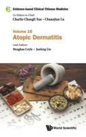 Evidence-based Clinical Chinese Medicine: Volume 16: Atopic Dermatitis 9811206112 Book Cover