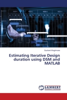 Estimating Iterative Design duration using DSM and MATLAB 6137336247 Book Cover