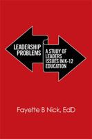 Leadership Problems: A Study of Leaders Issues in K-12 Education 1524504947 Book Cover
