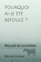 Pourquoi ai-je été refoulé ?: Recueil de nouvelles (Romans philosophiques) (French Edition) B0FF91XB4R Book Cover