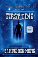 First Time: The Legend of Garison Fitch 1591094658 Book Cover
