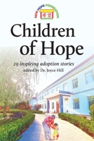 Children of Hope (black&white): 29 inspiring adoption stories edited by Dr. Joyce Hill 1727042530 Book Cover