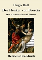 Der Henker von Brescia: Drei Akte der Not und Ekstase (German Edition) 374373186X Book Cover