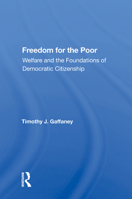 Freedom For The Poor: Welfare And The Foundations Of Democratic Citizenship 0367008106 Book Cover
