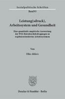 Leistung(sdruck), Arbeitssystem und Gesundheit: Eine quantitativ empirische Auswertung der WSI-Betriebsrätebefragungen zu ergebnisorientierten Arbeitssystemen 3428146174 Book Cover