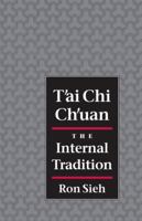 T'ai Chi Ch'uan: The Internal Tradition 1556431287 Book Cover