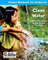 Clean Water Student Notebook for Grades 6-8: A Christian Homeschool Social Studies Unit 1974610012 Book Cover