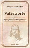 Vaterworte Bd. 2: Kindgaben der Ewigen Liebe (German Edition) 3384094719 Book Cover