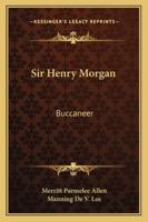 Sir Henry Morgan: Buccaneer 1163184888 Book Cover