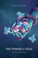 The Friendly Soul: Healing from abuse 2959318528 Book Cover