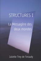Structures : La Messagère des deux mondes: Tome 1 (French Edition) B08CW9LV55 Book Cover