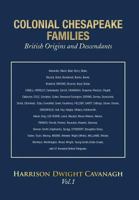 COLONIAL CHESAPEAKE FAMILIES British Origins and Descendants: Vol.1 1493188127 Book Cover