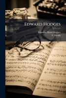 Edward Hodges, Doctor In Music Of Sydney Sussex College, Cambridge 1248434404 Book Cover