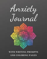 Anxiety Journal: with Writing Prompts and Coloring Pages to Help With Anxiety 1656921391 Book Cover