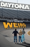 Weird Coincidences: Ride behind the wheel from the streets of South Carolina to Daytona 1663267308 Book Cover