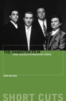 The Gangster Film: Fatal Success in American Cinema (Short Cuts) 0231172079 Book Cover