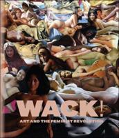 WACK! Art and the Feminist Revolution 0914357999 Book Cover