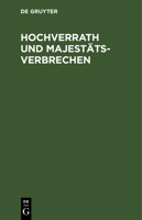 Hochverrath Und Majestätsverbrechen: Das Crimen Majestatis Der Römer 3111266311 Book Cover
