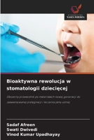 Bioaktywna rewolucja w stomatologii dzieciecej 6209066151 Book Cover