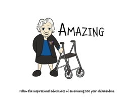 Amazing: Follow the inspirational adventures of an amazing 100 year old Grandma. 0645045446 Book Cover