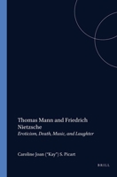 Thomas Mann and Friedrich Nietzsche.Eroticism, Death, Music, and Laughter.(Value Inquiry Book Series 85) (Value Inquiry Book) 9042005572 Book Cover