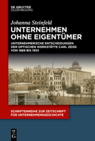 Unternehmen Ohne Eigent�mer: Unternehmerische Entscheidungen Der Optischen Werkst�tte Carl Zeiss Von 1889 Bis 1933 3111052834 Book Cover