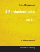 Drei Fantasiestucke, Op. 111 (Signature) 1447474724 Book Cover