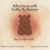 Adventures With Teddy The Hamster: The Escape Artist B0G2J25JBC Book Cover