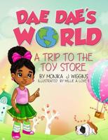 Dae Dae's World: A Trip To The Toy Store 1522863559 Book Cover