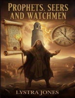 PROPHETS, SEERS, AND WATCHMEN B0GNN26QPJ Book Cover