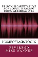 Prison Segmentation For Sound Healing Drug Alternatives: Homeostasis Tool 1719421765 Book Cover