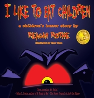 I Like to Eat Children: A Children's Horror Story 168433912X Book Cover