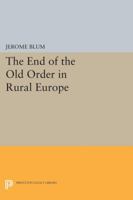 The End of the Old Order in Rural Europe 0691613400 Book Cover