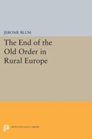 The End of the Old Order in Rural Europe 0691100675 Book Cover