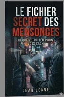 "Le fichier secret des mensonges" (French Edition) B0H1ZF1CXY Book Cover