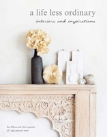 A Life Less Ordinary: Interiors and insights, love and life 1908862793 Book Cover