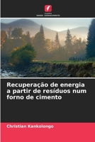 Recuperação de energia a partir de resíduos num forno de cimento 6206227537 Book Cover