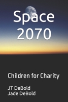 Space 2070: Children for Charity B08JF2BKXS Book Cover
