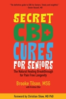 Secret CBD Cures for Seniors : The Natural Healing Breakthrough for Pain Free Longevity 1952208009 Book Cover