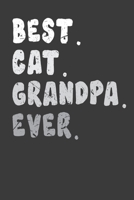 Best. Cat. Grandpa. Ever.: Perfect Notebook For Cat Lover Grandpa. Cute Cream Paper 6*9 Inch With 100 Pages Notebook For Writing Daily Routine, Journal and Hand Note 1708093028 Book Cover