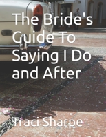 The Bride's Guide To Saying I Do and After B09K2BFRSJ Book Cover