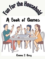 Fun for the Household: A Book Of Games 180547507X Book Cover