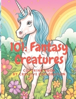 101: Fantasy Creatures: coloring book B0C9S7QKHK Book Cover