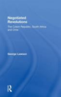 Negotiated Revolutions: The Czech Republic, South Africa and Chile 0754643271 Book Cover