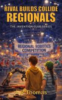 RIVAL BUILDS COLLIDE: REGIONALS (The Invention Club) 1971190187 Book Cover
