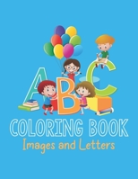 ABC Coloring Book Images and Letter: Activity Book for Preschooler and Toddlers for Letter Tracing and Coloring Animal Images B08M87RVY3 Book Cover