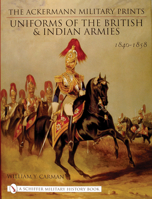 The Ackermann Military Prints Uniforms of the British and Indian Armies 1840-1855 0764316710 Book Cover