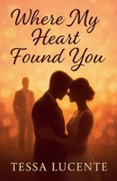 Where My Heart Found You (A Heart's Journey) B0H1YP1J89 Book Cover