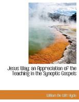 Jesus' Way: An Appreciation of the Teaching in the Synoptic Gospels 1022020870 Book Cover