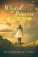 Wizard Princess: Mixed Blood 1953150705 Book Cover